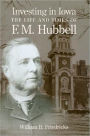 Investing in Iowa: The Life and Times of F.M. Hubbell