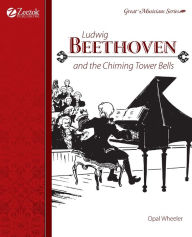 Title: Ludwig Beethoven and the Chiming Tower Bells, Author: Opal Wheeler