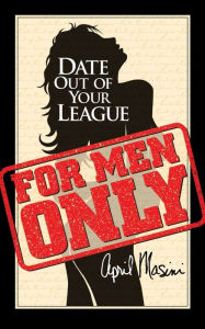 Title: Date Out of Your League, Author: April Masini