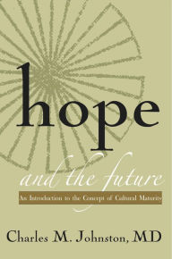 Title: Hope and the Future: An Introduction to the Concept of Cultural Maturity, Author: Charles Johnston