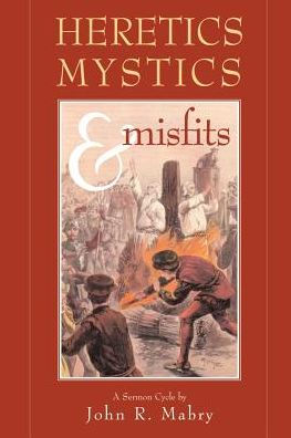 Heretics, Mystics and Misfits