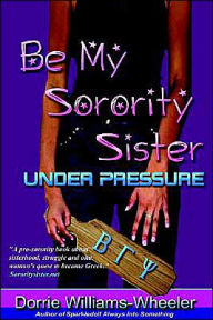 Be My Sorority Sister: Under Pressure