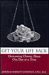 Get Your Life Back: Overcoming Chronic Illness One Day at a Time