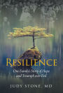 Resilience: One Family's Story of Hope and Triumph over Evil