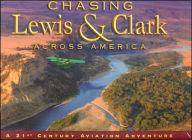 Chasing Lewis & Clark Across America: A 21st Century Aviation Adventure