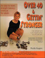 Over 40 and Gettin' Stronger: An Easy-to-Learn Strength Training Workout for Adults
