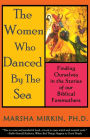 The Women Who Danced by the Sea: Finding Ourselves in the Stories of our Biblical Foremothers