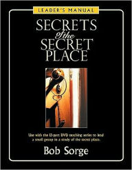 Title: Secrets of the Secret Place: Leader's Manual, Author: Bob Sorge