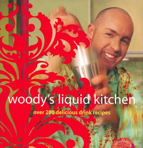 Woody's Liquid Kitchen: Over 200 Delicious Drink Recipes