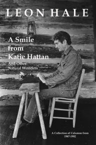 Title: A Smile from Katie Hattan: And Other Natural Wonders, Author: Leon Hale