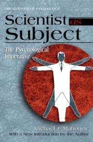 Title: Scientist as Subject: The Psychological Imperative, Author: Michael J. Mahoney
