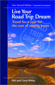 Title: Live Your Road Trip Dream, Author: Phil S White