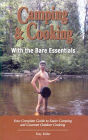 Camping and Cooking with the Bare Essentials: Your Complete Guide to Easier Camping and Gourmet Outdoor Cooking
