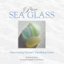 Pure Sea Glass, Discovering Nature's Vanishing Gems