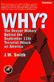Title: Why: The Deeper History behind the September 11the Terrorist Attack on America, Author: Jw Smith