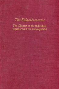 The Kalacakratantra: The Chapter on the Individual together with the Vimalaprabha