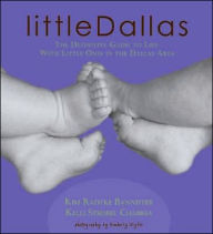 Little Dallas: The Definitive Guide to Life with Little Ones in the Dallas Area