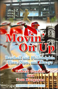 Movin' on Up: Baseball and Philadelphia Then, Now, and Always