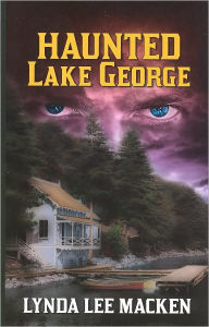 Title: Haunted Lake George: History, Mystery and Legend, Author: Lynda Lee Macken
