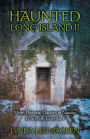 Haunted Long Island II: More Haunted Places in Nassau & Suffolk Counties