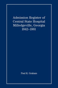 Admission Register of Central State Hospital, Milledgeville, Georgia, 1842-1861