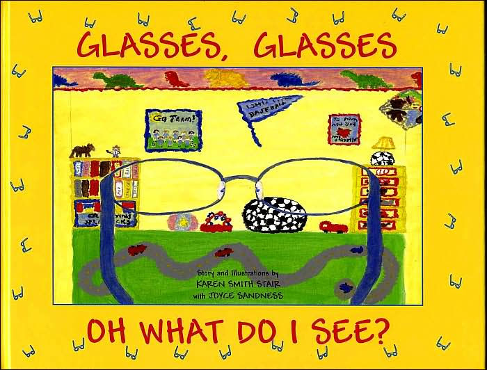 Glasses, Glasses Oh What Do I See by karen Smith Stair, Hardcover