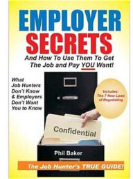 Employer Secrets: And how to Use Them to Get the Job and Pay You Want