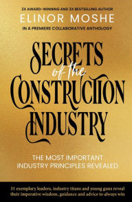 Title: Secrets of the Construction Industry: The Most Important Industry Principles Revealed, Author: Elinor Moshe