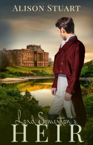 Title: Lord Somerton's Heir, Author: Alison Stuart