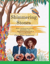Title: Shimmering Stones: An interactive guide to Queensland's Gemfields, Author: Clare Miles Andersen