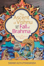 The Ascent of Vishnu and the Fall of Brahma