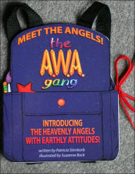 Title: Meet the Angels! The AWA Gang: Introducing the Heavenly Angels with Eartly Attitudes!, Author: Patricia Stirnkorb