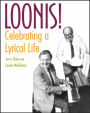 Loonis!: Celebrating a Lyrical Life