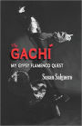 The Gach: My Gypsy Flamenco Quest