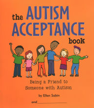 Title: The Autism Acceptance Book: Being a Friend to Someone with Autism, Author: Ellen Sabin