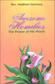 Title: Awesome Homilies: The Power of His Word, Author: Matthew Vanissery