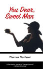 YOU DEAR SWEET MAN