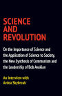 SCIENCE AND REVOLUTION On the Importance of Science and the Application of Science to Society, the New Synthesis of Communism and the Leadership of Bob Avakian: An Interview with Ardea Skybreak