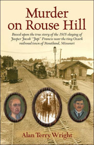 Murder on Rouse Hill: Based upon the true story of the 1915 slaying of Jasper Jacob Jap Francis