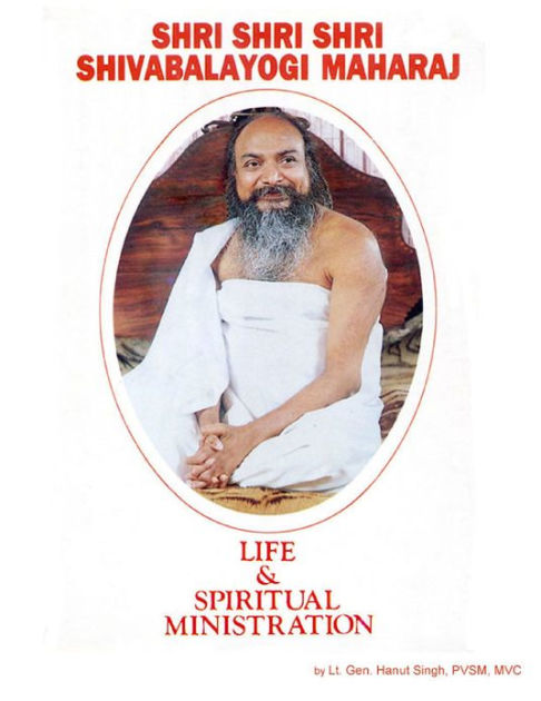 Shri Shri Shri Shivabalayogi Maharaj: Life & Spiritual Ministration By ...