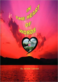 Title: In the Heart of Words, Author: Jenabe E Caldwell