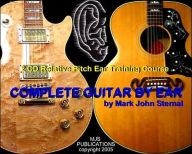 Complete Guitar by Ear: 2 CD Relative Pitch Ear Traning Course