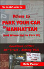The Feder Guide to Where to Park Your Car in Manhattan (and Where Not to Park It!) - Downtown Edition