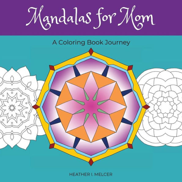 Mandalas for Mom: A Coloring Book Journey