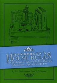 Henderson's House Rules: The Official Guide to Replacing the Toilet Paper and Other Domestic Topics of Great Dispute