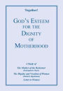 God's Esteem for the Dignity of Motherhood - Study Guide