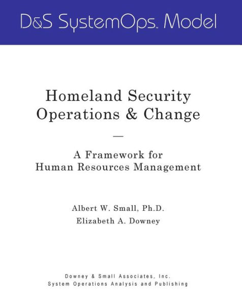 Homeland Security Operations & Change: A Framework for Human Resources Management