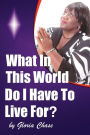 What In This World Do I Have To Live For?