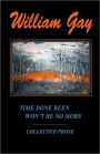 Time Done Been Won't Be No More: Collected Prose