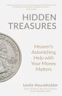 Hidden Treasures: Heaven's Astonishing Help with Your Money Matters